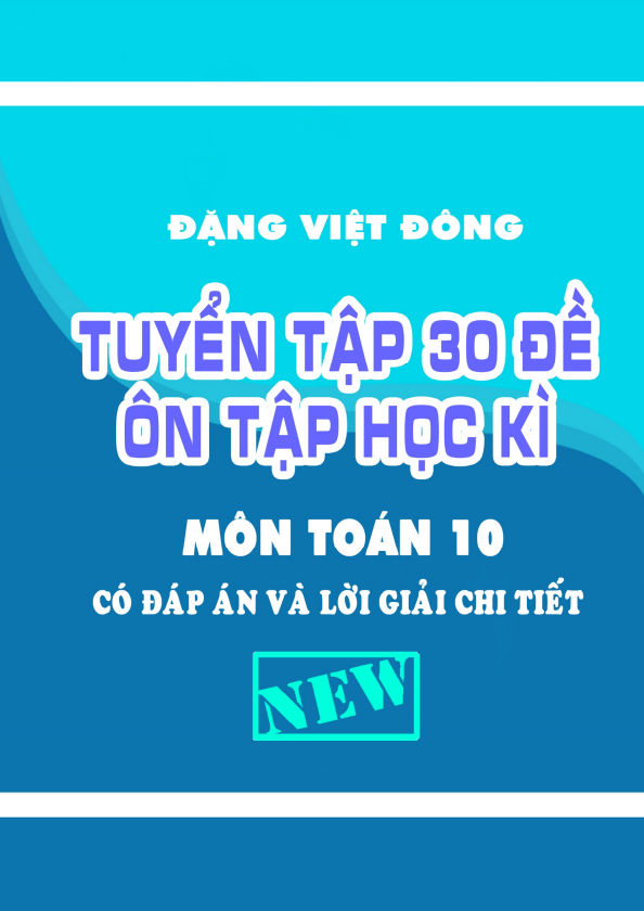 tuyen tap 30 de on tap hoc ki 1 hk1 lop 10 mon toan co dap an va loi giai chi tiet dang viet dong d