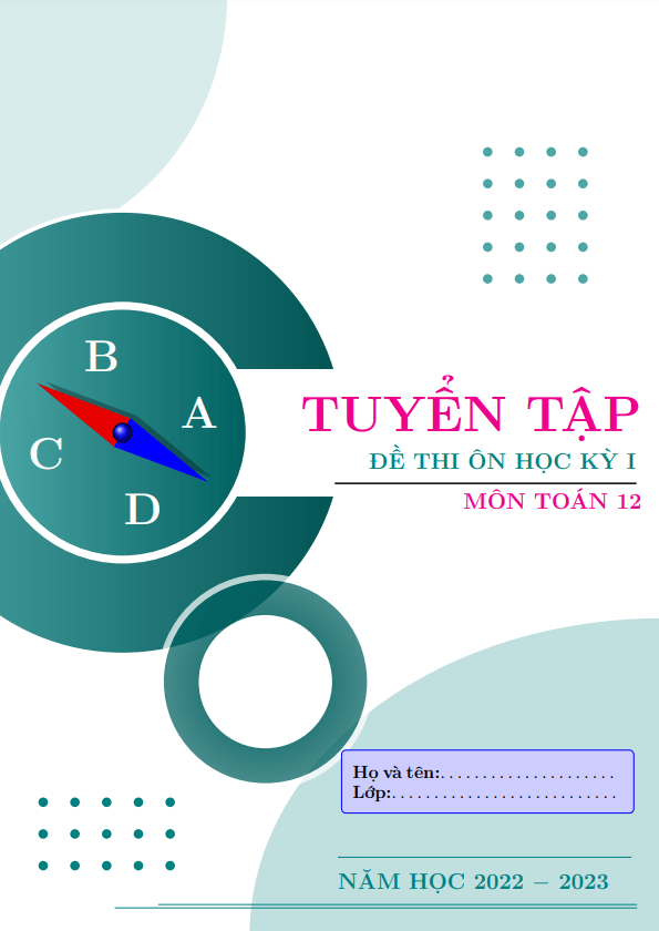 Tuyển tập 30 đề trắc nghiệm ôn thi cuối học kì 1 (HK1) lớp 12 môn Toán có đáp án 3 tuyen tap 30 de trac nghiem on thi cuoi hoc ki 1 hk1 lop 12 mon toan co dap an d