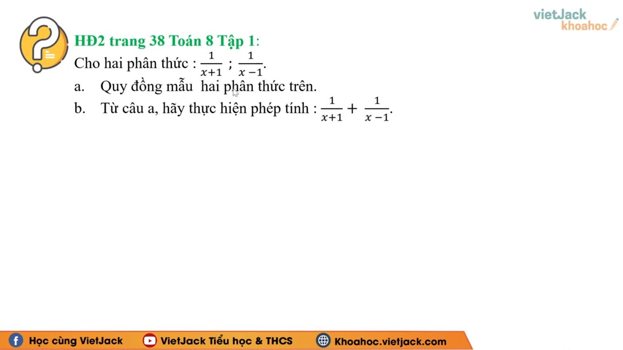Bí Quyết Thành Thạo Phép Cộng Trừ Phân Thức Đại Số: Từ Lý Thuyết Đến Bài Tập Minh Họa Chi Tiết 4 Trình bày kết quả cuối cùng của phép cộng hai phân thức khác mẫu sau khi đã quy đồng và rút gọn.